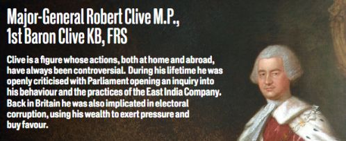 Robert Clive a controversial figure - humble origins but highly tactical - and very very corrupt